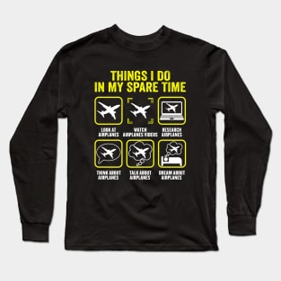 Things I Do In My Spare Time Airplane Pilots Long Sleeve T-Shirt